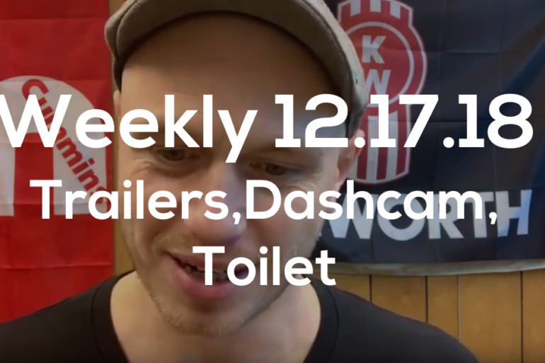 Weekly 12.7.18 Trailer, Dashcams, Toilet